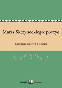 Marsz Skrzyneckiego: poezye - Kazimierz Przerwa-Tetmajer - ebook