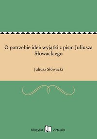 O potrzebie idei: wyjątki z pism Juliusza Słowackiego - Juliusz Słowacki - ebook