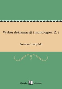 Wybór deklamacyji i monologów. Z. 2 - Bolesław Londyński - ebook