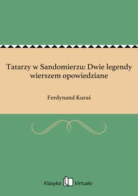 Tatarzy w Sandomierzu: Dwie legendy wierszem opowiedziane - Ferdynand Kuraś - ebook