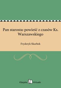 Pan starosta: powieść z czasów Ks. Warszawskiego - Fryderyk Skarbek - ebook
