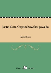 Jasna Góra Częstochowska: gawęda - Karol Kucz - ebook