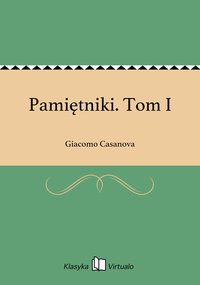 Pamiętniki. Tom I - Giacomo Casanova - ebook
