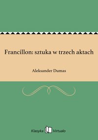 Francillon: sztuka w trzech aktach - Aleksander Dumas - ebook