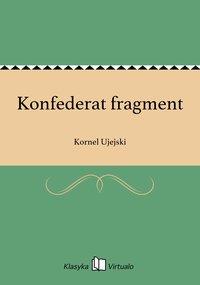 Konfederat fragment - Kornel Ujejski - ebook