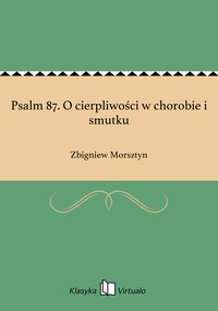 Psalm 87. O cierpliwości w chorobie i smutku - Zbigniew Morsztyn - ebook