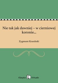 Nie tak jak dawniej – w cierniowej koronie... - Zygmunt Krasiński - ebook