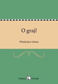 O graj! - Władysław Orkan - ebook