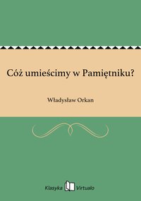 Cóż umieścimy w Pamiętniku? - Władysław Orkan - ebook