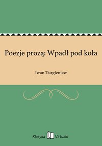 Poezje prozą: Wpadł pod koła - Iwan Turgieniew - ebook