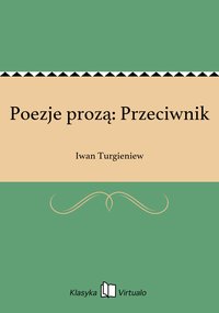 Poezje prozą: Przeciwnik - Iwan Turgieniew - ebook