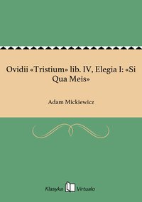 Ovidii «Tristium» lib. IV, Elegia I: «Si Qua Meis» - Adam Mickiewicz - ebook