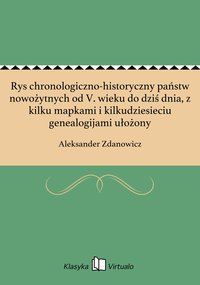 Rys chronologiczno-historyczny państw nowożytnych od V. wieku do dziś dnia, z kilku mapkami i kilkudziesieciu genealogijami ułożony - Aleksander Zdanowicz - ebook