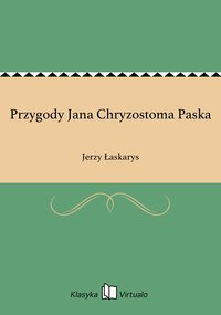 Przygody Jana Chryzostoma Paska - Jerzy Łaskarys - ebook