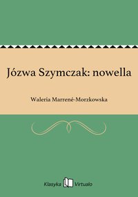 Józwa Szymczak: nowella - Waleria Marrené-Morzkowska - ebook