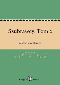 Szubrawcy. Tom 2 - Marian Gawalewicz - ebook