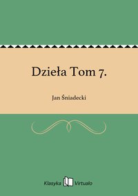 Dzieła Tom 7. - Jan Śniadecki - ebook