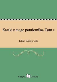 Kartki z mego pamiętnika. Tom 2 - Julian Wieniawski - ebook