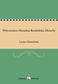 Wieczornice; Mozaika; Brodziński; Okruchy - Lucjan Siemieński - ebook