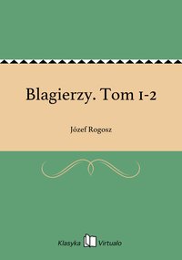 Blagierzy. Tom 1-2 - Józef Rogosz - ebook