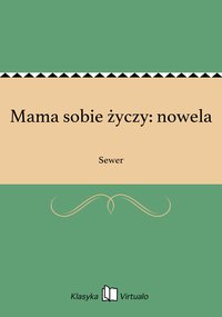 Mama sobie życzy: nowela - Sewer - ebook