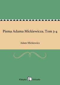 Pisma Adama Mickiewicza. Tom 3-4 - Adam Mickiewicz - ebook