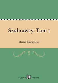 Szubrawcy. Tom 1 - Marian Gawalewicz - ebook