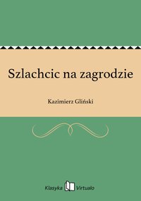 Szlachcic na zagrodzie - Kazimierz Gliński - ebook