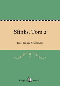 Sfinks. Tom 2 - Józef Ignacy Kraszewski - ebook