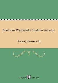 Stanisław Wyspiański: Studjum literackie - Andrzej Niemojewski - ebook