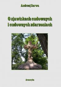 O zjawiskach cudownych i cudownych zdarzeniach - Andrzej Sarwa - ebook