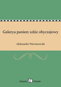 Galerya panien: szkic obyczajowy - Aleksander Niewiarowski - ebook