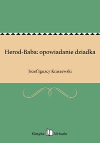 Herod-Baba: opowiadanie dziadka - Józef Ignacy Kraszewski - ebook
