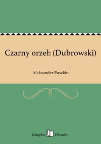 Czarny orzeł: (Dubrowski) - Aleksander Puszkin - ebook