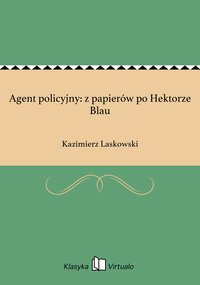 Agent policyjny: z papierów po Hektorze Blau - Kazimierz Laskowski - ebook