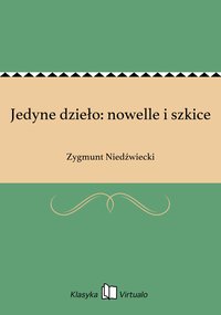 Jedyne dzieło: nowelle i szkice - Zygmunt Niedźwiecki - ebook