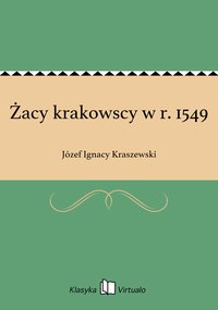 Żacy krakowscy w r. 1549 - Józef Ignacy Kraszewski - ebook