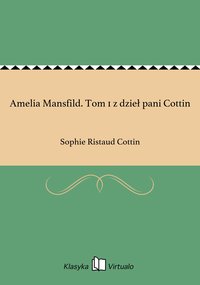 Amelia Mansfild. Tom 1 z dzieł pani Cottin - Sophie Ristaud Cottin - ebook