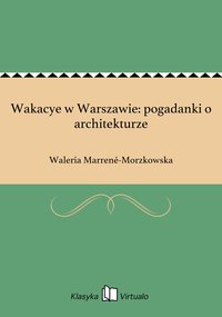 Wakacye w Warszawie: pogadanki o architekturze - Waleria Marrené-Morzkowska - ebook