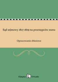 Sąd sejmowy 1827-1829 na przestępców stanu - Opracowanie zbiorowe - ebook