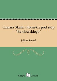 Czarna Skała: ułomek z pod stóp "Beniowskiego" - Juliusz Starkel - ebook