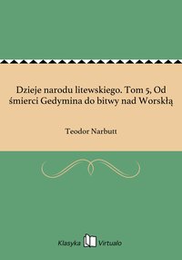 Dzieje narodu litewskiego. Tom 5, Od śmierci Gedymina do bitwy nad Worskłą - Teodor Narbutt - ebook