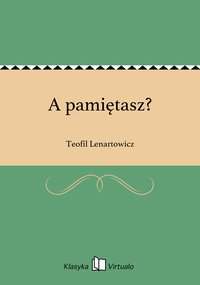 A pamiętasz? - Teofil Lenartowicz - ebook