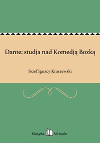 Dante: studja nad Komedją Bozką - Józef Ignacy Kraszewski - ebook