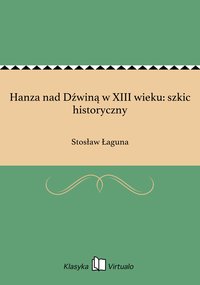 Hanza nad Dźwiną w XIII wieku: szkic historyczny - Stosław Łaguna - ebook