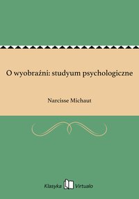 O wyobraźni: studyum psychologiczne - Narcisse Michaut - ebook