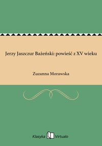 Jerzy Jaszczur Bażeński: powieść z XV wieku - Zuzanna Morawska - ebook