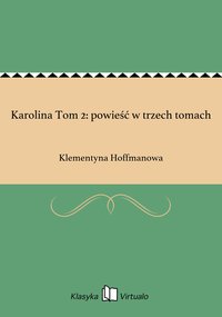 Karolina Tom 2: powieść w trzech tomach - Klementyna Hoffmanowa - ebook