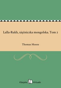 Lalla-Rukh, xiężniczka mongolska. Tom 2 - Thomas Moore - ebook