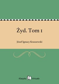 Żyd. Tom 1 - Józef Ignacy Kraszewski - ebook